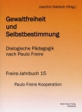Jahrbuch 15: Gewaltfreiheit und Selbstbestimmung - Dialogische Pdagogik nach Paulo Freire