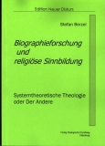 Biographieforschung und religise Sinnbildung. Systemtheoretische Theologie oder Der Andere.