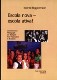 Escola nova, escola ativa! John Deweys Pdagogik am Beispiel ihrer Rezeption in Brasilien.