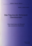 Das Trauma der Holocaust-berlebenden (Neuauflage) - Ihre Anamnese am Beispiel des narrativen Interviews