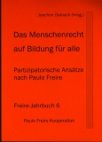 Jahrbuch 6: Das Menschenrecht auf Bildung fr alle. Partizipatorische Anstze nach Paulo Freire.
