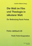 Jahrbuch 20: Die Welt im Film und Theologie in säkularer Welt - Zur Bedeutung Paulo Freires
