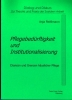 Pflegebedrftigkeit und Institutionalisierung. Chancen und Grenzen huslicher Pflege.